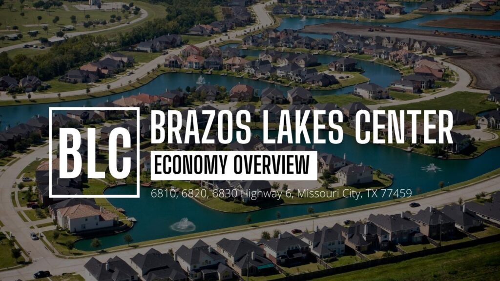 Brazos Lakes Center Economy Overview - Houston Commercial Real Estate